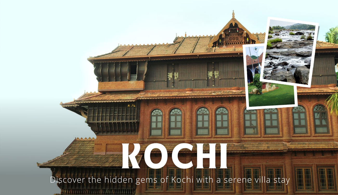 Discover the hidden gems of Kochi with a serene villa stay.